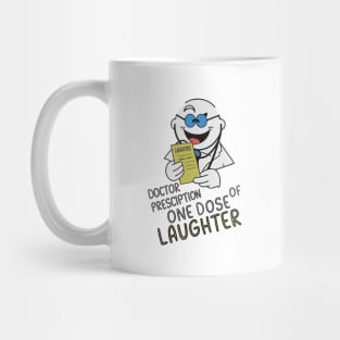 Doctor prescription one dose of laughter Mug